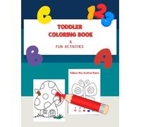 TODDLER COLORING BOOK & FUN ACTIVITIES: 100 easy and fun coloring pages for kids (ages3-6),letter tracing, numbers and educational games