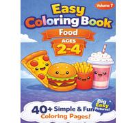 Toddler Coloring Book: Fun Food Coloring Book for Kids Ages 2-4: Easy and Cute Food Coloring Pages for Toddlers | Big Simple Designs of Fruits, Snacks, Desserts & More for Little Hands