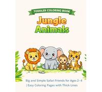 Toddler Coloring Book: Jungle Animals: Happy Jungle Animals - Coloring Fun for Ages 2-4