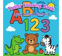 Toddler Coloring Book: Learn Letters & Numbers: Fun Alphabet & Number Coloring Pages for Preschoolers, Ages 1-4 | Simple & Cute Designs with Bold Lines for Easy Coloring