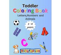 Toddler Coloring Book: Letters, Numbers & Animals: 110 pages, 8.5" x 11" , Perfect first coloring book For Toddler and Kids ages 1, 2, 3, 4