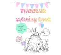 Toddler Coloring Book: My First Numbers, Letters, Shapes, Colors and Animals: 100 pages of fun for ages 1-4