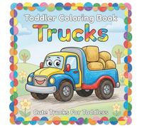 Toddler Coloring Book Trucks: Cute And Easy Coloring Book For Toddlers | Truck Coloring Book For Toddlers | Coloring Pages For Kids Ages 1-3 | Bold Line Coloring Book
