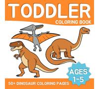 Toddler Coloring Book with 50 Fun Dinosaur Pages: Cute and Easy Dinosaur Coloring Book for Toddlers and Preschoolers | Perfect for Early Learning and Creativity