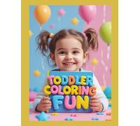 Toddler Coloring Fun: Color, Play, and Learn with Cute Animals and Happy Scenes!