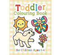 Toddler Colouring Book for Children Ages 1-4: Large and Simple Pictures and Words of Animals and Everyday Things for Fun and Learning