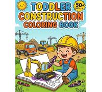 Toddler Construction Coloring Book: 50+ Big, Bold and Easy Coloring Pages of Dump Trucks, Excavators, and Cranes for Toddlers and Kids Ages 1-4 (Little Drivers Adventure)
