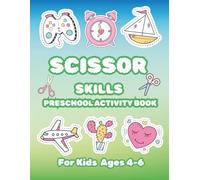 Toddler Cutting Practice Book. Cutting Skills for Preschoolers Ages 4-7: Colorful Pictures for Fine Motor Scissors Practice. 50+ Activities