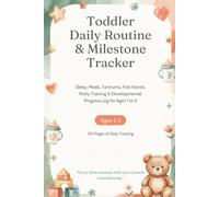 Toddler Daily Routine & Milestone Tracker: Sleep, Meals, Tantrums, First Words, Potty Training & Developmental Progress Log for Ages 1 to 3