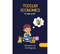 Toddler Economics: The ABCs of ROI: Financial Literacy for Kids Ages 3-5
