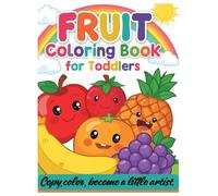 “Toddler Fruit Coloring Book: 30 Big, Bold, and Easy Fruit Illustrations for Little Hands”