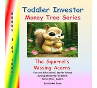Toddler Investor. The Squirrel's Missing Acorns: Money Tree Series One - Book 1 Fun and Educational Stories About Saving Money for Toddlers (Toddler Investor Money Tree Series)
