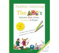 Toddler Learning The ABC’s: Alphabet, Bible, Colors, Counting, & Shapes Plus Visual American Sign Language Alphabet: 5-Subject Daily Schooling Assignments for Toddlers Ages 2-5