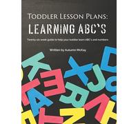 Toddler Lesson Plans: Learning ABC's: Twenty-six w uide to help your toddler learn ABC's and numbers(paperback-black and white) (Early Learning)