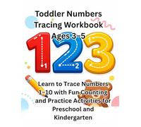 Toddler Numbers Tracing Workbook Ages 3-5: Learn to Trace Numbers 1-10 with Fun Practice Activities for Preschool and Kindergarten (My First Learning Workbook Series)