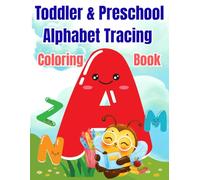 Toddler & Preschool Alphabet Tracing Coloring Book: Preschool and Kindergarten Learning to Trace
