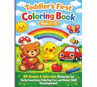 Toddler’s First Coloring Book (Ages 1-3): 30 Simple & Adorable Pictures for Early Learning, Coloring Fun, and Motor Skill Development