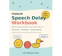 Toddler Speech Delay Workbook: Speech Therapy Activities for Late Talkers Ages 1-4 - First Sounds, First Words, and Two-Word Phrases with Parent Scripts and Progress Trackers
