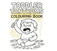 Toddler Tantrums : Colouring Book