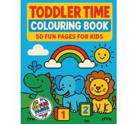 Toddler Time Colouring Book: 50 Fun Pages Big Bold Simple for Little Hands (50 Fun Pages Colouring Series)