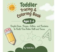 Toddler Tracing & Coloring Book Ages 2-6: Simple Lines, Shapes, Letters, and Numbers to Build Fine Motor Skills and Focus