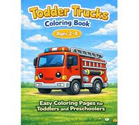 Toddler Trucks Coloring Book: Easy Coloring Pages for Toddlers and Preschoolers (Ages 2-4)