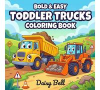 Toddler Trucks: Fun And Easy Truck Coloring Book Featuring Big Construction Vehicles Fire Engines And Mighty Tractors For Kids
