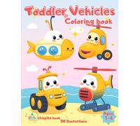 Toddler Vehicles Coloring Book.: Big, Simple & Cute Trucks, Tractors, Submarines, Excavators and More to Color for Kids 1-4