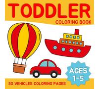 Toddler Vehicles Coloring Book: Fun Transportation Activities for Kids Ages 1-5