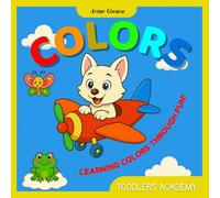TODDLERS ACADEMY - COLORS: LEARNING COLORS THROUGH FUN!