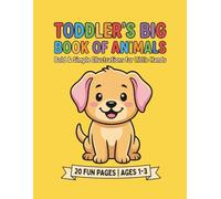 TODDLER'S BIG BOOK OF ANIMALS: Easy & Fun Coloring Book for Kids Ages 1-3, Toddlers and Preschoolers with Big Animal Drawings and Names.
