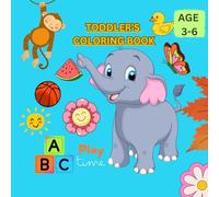 Toddler's Coloring Book: Animals and Everyday things to color and learn with ABC
