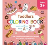 TODDLERS COLORING BOOK: Learn and Trace Foods from A to Z | Color Yummy Foods and Practice Writing Their Names Alphabetically! | 8.5 x 8.5 inches | ... and Tracing Words | Gift for Kids