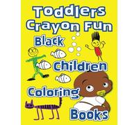 Toddlers Crayon Fun: Black Children's Coloring Books (Black Children Coloring Books)