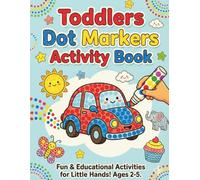Toddlers Dot Markers Activity Book: Fun Educational Do A Dot Art Paint Dauber Coloring Pages For Early Learners: Preschool And Kindergarten Boys and ... Animals, Shapes, Fruits, Nature, And More!