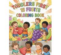 Toddlers First 15 Fruits Coloring Book Big Simple Fruit Pictures for Ages 1-5 | Early Learning Coloring Book for Toddlers & Preschool Kids