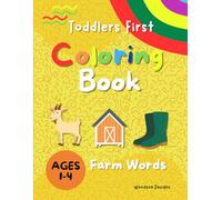 Toddlers First Coloring Book Farm Words Ages 1-4: Educational Coloring Book, Big & Easy with simple pictures to learn and color. Cute Adorable Preschool Farm Words Book for Boys and Girls