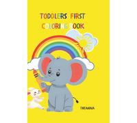 Toddlers First Coloring Book : With Animals, Numbers, Letters , Everyday Objects: My First Coloring Book