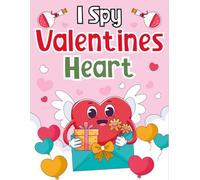 Toddlers Valentine's Day Gifts 1-3: I Spy Valentines Day Heart: A Joyful Activity Book, Presents For Kids Ages 2-5 | Search, Spot & Learn With Every Festive Page (3 Years Old Valentine's Day Gifts)