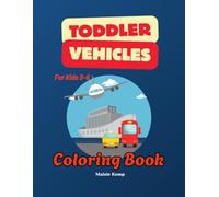 Toddlers Vehicles Coloring Book: Easy to color, Amazing Coloring & Activity Book for Toddlers, For Boys and Girls, Ages 3-6