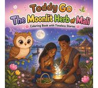 Toddy Go: The Moonlit Herb of Mali: Cozy Mali Coloring Book with Baobab Trees, African Villages, Desert Adventures, Traditional Culture, Wildlife, ... for All Ages (Toddy Go Around the World)