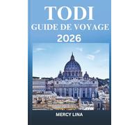 TODI GUIDE DE VOYAGE 2026: Découvrez les principales attractions, les secrets locaux et les activités incontournables pour une aventure inoubliable.