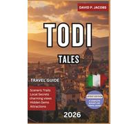 Todi Tales 2026: Hidden Gems Travel Guide: Hilltop Views, Vineyards & Authentic Italy