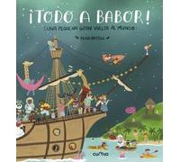 ¡Todo a babor!: Una pequeña gran vuelta al mundo