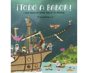 ¡Todo a babor!: Una pequeña gran vuelta al mundo