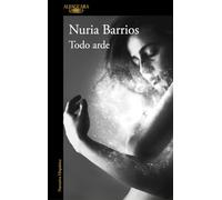 Todo arde / Everything Burns (Alfaguara Negra)