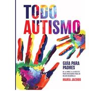 Todo Autismo: De la niñez a la adultez, pasos necesarios para un mejor desarrollo
