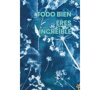 TODO BIEN ERES INCREÍBLE: Cuaderno inspirador, diario de afirmaciones positivas, cuaderno de bocetos. ¡Páginas rayadas! Regalo exclusivo y elegante!
