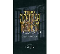 Todo cicatriza menos la infancia