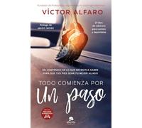 Todo comienza por un paso: Un compendio de lo que necesitas saber para que tus pies sean tu mejor aliado (Alienta)